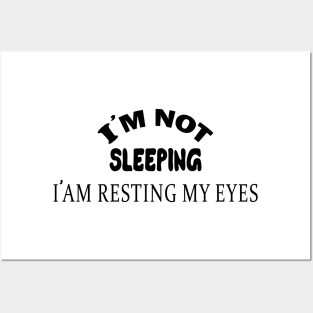 I'm Not Sleeping I Am Resting My Eyes Posters and Art